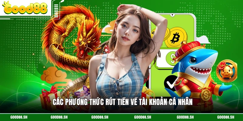 Các phương thức rút tiền về tài khoản cá nhân